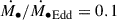 Mathematical equation: $ \dot{M_\bullet}/\dot{M_\bullet}_{\mathrm{Edd}}=0.1 $