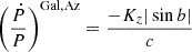 Mathematical equation: $$ \begin{aligned} \left( \frac{\dot{P}}{P} \right)^\mathrm{Gal, Az}&= \frac{-K_z |\sin {b}|}{c} \end{aligned} $$