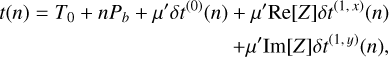 Mathematical equation: \begin{aligned} t(n) = T_{0} + nP_{b} + \mu' \delta t^{(0)}(n) + \mu' \mathrm{Re}[Z]\delta t^{(1,\,x)}(n) \\ + \mu' \mathrm{Im}[Z]\delta t^{(1,\,y)}(n), \end{aligned}