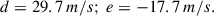 Mathematical equation: $$ \begin{aligned} d=29.7\, m/s;\,e=-17.7\, m/s. \end{aligned} $$