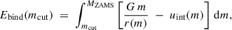 Mathematical equation: $$ \begin{aligned} E_{\rm {bind}}(m_{\rm {cut}}) \;=\; \int _{m_{\rm {cut}}}^{M_{\rm {ZAMS}}} \left[ \frac{G\,m}{r(m)} \;-\; u_{\rm {int}}(m) \right]\,\mathrm{d}m, \end{aligned} $$