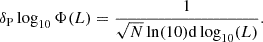 Mathematical equation: $$ \begin{aligned} \delta _{\rm P}\log _{10}\Phi (L) = \frac{1}{\sqrt{N}\ln (10)\mathrm{d}\log _{10}(L)} .\end{aligned} $$
