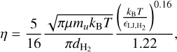 Mathematical equation: $\eta = {5 \over {16}}{{\sqrt {\pi \mu {m_u}{k_{\rm{B}}}T} } \over {\pi {d_{{{\rm{H}}_2}}}}}{{{{\left( {{{{k_{\rm{B}}}T} \over {{_{{\rm{LJ}}}}{{\rm{H}}_2}}}} \right)}^{0.16}}} \over {1.22}},$