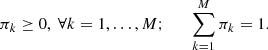 Mathematical equation: $$ \begin{aligned} \pi _k \ge 0, \ \forall k=1,\dots ,M; \qquad \sum _{k=1}^M \pi _k = 1. \end{aligned} $$