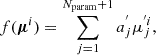 Mathematical equation: $$ \begin{aligned} f(\boldsymbol{\mu }^i) = \sum _{j = 1}^{N_\mathrm{param} +1} a_{j}^{^{\prime }}\mu _j^{^{\prime }i}, \end{aligned} $$