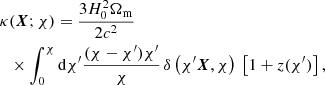 Mathematical equation: $$ \begin{aligned} \kappa&(\boldsymbol{X};\chi ) =\frac{3H_0^2 \Omega _{\mathrm{m} }}{2c^2}\nonumber \\&\times \int _0^{\chi } \mathrm{d}\chi ^{\prime } \frac{(\chi -\chi ^{\prime })\chi ^{\prime }}{\chi } \, \delta \left(\chi ^{\prime }\boldsymbol{X},\chi \right)\ \left[1+z(\chi ^{\prime })\right], \end{aligned} $$