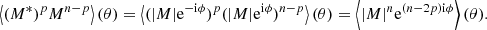 Mathematical equation: $$ \begin{aligned} \left\langle (M^*)^p M^{n-p} \right\rangle (\theta ) = \left\langle (|M|\mathrm{e} ^{- \mathrm{i} \phi })^p (|M|\mathrm{e} ^{\mathrm{i} \phi })^{n-p} \right\rangle (\theta ) = \left\langle |M|^n\mathrm{e} ^{(n-2p) \mathrm{i} \phi } \right\rangle (\theta ). \end{aligned} $$