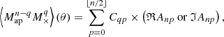 Mathematical equation: $$ \begin{aligned} \left\langle M_{\mathrm{ap} }^{n-q} M_{\times }^{q} \right\rangle (\theta ) = \sum _{p = 0}^{\lfloor n/2 \rfloor } C_{qp} \times \left( \mathfrak{R} {A_{np}}\ \mathrm{or} \ \mathfrak{I} {A_{np}}\right) , \end{aligned} $$