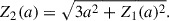 Mathematical equation: $$ \begin{aligned} Z_2(a)&= \sqrt{3a^2 + Z_1(a)^2}. \end{aligned} $$