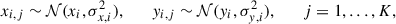 Mathematical equation: $$ x_{i,j}\sim \mathcal{N} (x_i,\sigma _{x,i}^2),\qquad y_{i,j}\sim \mathcal{N} (y_i,\sigma _{y,i}^2),\qquad j=1,\ldots ,K, $$