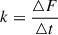 Mathematical equation: $$ \begin{aligned} k=\frac{\triangle F}{\triangle t} \end{aligned} $$