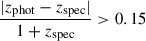 Mathematical equation: $$ \frac{|z_{\text{phot}} - z_{\text{spec}}|}{1 + z_{\text{spec}}} > 0.15 $$