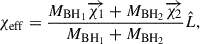 Mathematical equation: $$ \begin{aligned} \chi _{\rm {eff}} = \frac{M_{\rm {BH}_1} \overrightarrow{\chi _1} + M_{\rm {BH}_2} \overrightarrow{\chi _2}}{M_{\rm {BH}_1} + M_{\rm {BH}_2}} \hat{L}, \end{aligned} $$