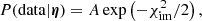 Mathematical equation: $$ \begin{aligned} P(\mathrm{data}|\boldsymbol{\eta }) = A \exp \left(-{\chi _{\rm im}^2}/2\right), \end{aligned} $$
