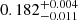 Mathematical equation: $ 0.182^{+0.004}_{-0.011} $