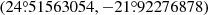 Mathematical equation: $ (24{{\overset{\circ}{.}}}51563054, -21{{\overset{\circ}{.}}}92276878) $