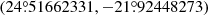 Mathematical equation: $ (24{{\overset{\circ}{.}}}51662331, -21{{\overset{\circ}{.}}}92448273) $