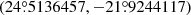 Mathematical equation: $ (24{{\overset{\circ}{.}}}5136457, -21{{\overset{\circ}{.}}}9244117) $