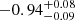 Mathematical equation: $ -0.94^{+0.08}_{-0.09} $