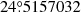 Mathematical equation: $ 24{{\overset{\circ}{.}}}5157032 $