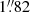 Mathematical equation: $ 1{{\overset{\prime\prime}{.}}}82 $
