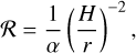 Mathematical equation: $\[\mathcal{R}=\frac{1}{\alpha}\left(\frac{H}{r}\right)^{-2},\]$