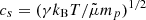 Mathematical equation: $ c_{s} = (\gamma k_{\mathrm{B}}T/\tilde \mu m_{p})^{1/2} $