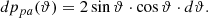 Mathematical equation: $$ \begin{aligned} dp_{pa}(\vartheta ) = 2\sin \vartheta \cdot \cos \vartheta \cdot d\vartheta . \end{aligned} $$