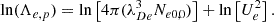 Mathematical equation: $$ \begin{aligned} \ln (\Lambda _{e,p}) = \ln \left[4\pi (\lambda _{De}^{3}N_{e0,0}) \right] + \ln \left[U_{e}^{2} \right] .\end{aligned} $$