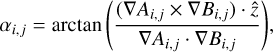 Mathematical equation: ${\alpha _{i,j}} = \arctan \left( {{{\left( {\nabla {A_{i,j}} \times \nabla {B_{i,j}}} \right) \cdot \hat z} \over {\nabla {A_{i,j}} \cdot \nabla {B_{i,j}}}}} \right),$