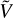 Mathematical equation: $\tilde V$