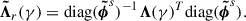 Mathematical equation: $$ \begin{aligned} \boldsymbol{\tilde{\Lambda }}_r(\gamma ) = \mathrm{diag} (\boldsymbol{\tilde{\phi }}^s)^{-1} \boldsymbol{\Lambda }(\gamma )^T \mathrm{diag} (\boldsymbol{\tilde{\phi }}^s) . \end{aligned} $$