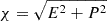 Mathematical equation: $ \chi=\sqrt{E^2+P^2} $