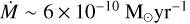 Mathematical equation: $\[\dot{M} \sim 6 \times 10^{-10} \mathrm{M}_{\odot} ~\mathrm{yr}^{-1}\]$