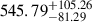 Mathematical equation: $ {545.79}_{-81.29}^{+105.26} $