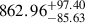 Mathematical equation: $ {862.96}_{-85.63}^{+97.40} $