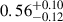 Mathematical equation: $ {0.56}_{-0.12}^{+0.10} $