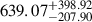 Mathematical equation: $ {639.07}_{-207.90}^{+398.92} $