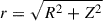 Mathematical equation: $ r=\sqrt{R^2+Z^2} $