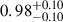 Mathematical equation: $ {0.98}_{-0.10}^{+0.10} $