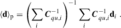 Mathematical equation: $$ \begin{aligned} \langle \mathbf d \rangle _{\rm p} =\left(\sum _i\boldsymbol{C}_{qu,i}^{-1}\right)^{-1}\sum _i\boldsymbol{C}_{qu,i}^{-1}\mathbf d _i \;. \end{aligned} $$