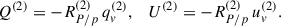Mathematical equation: $$ \begin{aligned} Q^{(2)}&= - R_{P/p}^{(2)}\, q_v^{(2)},&U^{(2)}&= - R_{P/p}^{(2)}\, u_v^{(2)}. \end{aligned} $$