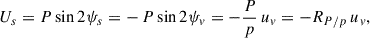 Mathematical equation: $$ \begin{aligned} U_s&= P \sin 2\psi _s = -\,P\sin 2\psi _v = -\frac{P}{p}\,u_v = -R_{P/p}\,u_v, \end{aligned} $$