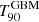 Mathematical equation: $ T_{90}^{\mathrm{GBM}} $