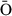 Mathematical equation: $ \bar{\text{ O}} $
