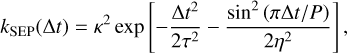 Mathematical equation: k_\text{SEP}(\Delta t) = \kappa^2\exp\left[ -\frac{\Delta t^2}{2\tau^2} -\frac{\sin^2\left(\pi\Delta t/P\right)}{2\eta^2} \right],