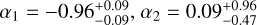 Mathematical equation: $\alpha_1=-0.96_{-0.09}^{+0.09}$, $\alpha_2=0.09_{-0.47}^{+0.96}$