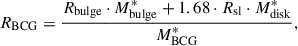 Mathematical equation: $$ \begin{aligned} R_{\rm BCG} = \frac{R_{\rm bulge} \cdot M_{\rm bulge}^* + 1.68\cdot R_{\rm sl}\cdot M_{\rm disk}^*}{M_{\rm BCG}^*}, \end{aligned} $$