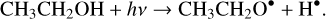 Mathematical equation: $\[\mathrm{CH}_3 \mathrm{CH}_2 \mathrm{OH}+h \nu \rightarrow \mathrm{CH}_3 \mathrm{CH}_2 \mathrm{O}^{\bullet}+\mathrm{H}^{\bullet} .\]$
