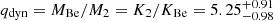 Mathematical equation: $ q_{\mathrm{dyn}} = M_{\mathrm{Be}}/M_2 = K_2/K_{\mathrm{Be}} = 5.25^{+0.91}_{-0.98} $